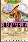 New Soap Makers Cookbook: Making Cold Process Soap from Scratch - Paperback