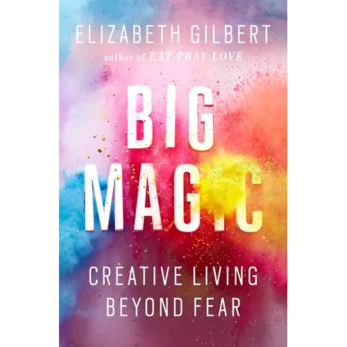 Big Magic: Creative Living Beyond Fear - Hardcover