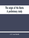 The Origin Of The Bantu. A Preliminary Study - Paperback