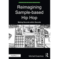 Reimagining Sample-based Hip Hop: Making Records within Records - Paperback