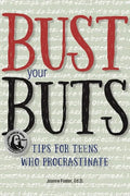 Bust Your Buts: Tips for Teens Who Procrastinate - Paperback