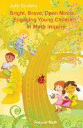 Bright, Brave, Open Minds: Engaging Young Children in Math Inquiry - Paperback