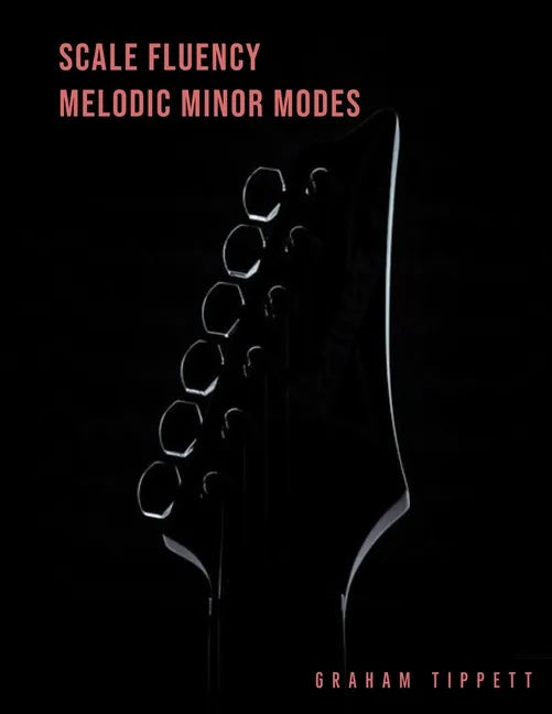 Scale Fluency: Melodic Minor Modes - Paperback