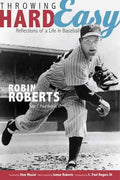 Throwing Hard Easy: Reflections on a Life in Baseball - Paperback