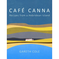 Cafe Canna: Recipes from a Hebridean Island - Hardcover