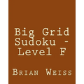 Big Grid Sudoku - Level F: Fun, Large Print Sudoku Puzzles - Paperback