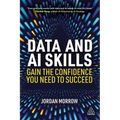 Data and AI Skills: Gain the Confidence You Need to Succeed - Paperback