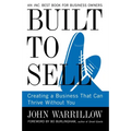Built to Sell: Creating a Business That Can Thrive Without You - Paperback