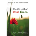 The Gospel of Jesus Green: Home for All, Not Just for Humans - Paperback