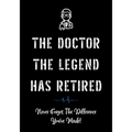 The Doctor The Legend Has Retired - Never Forget the Difference You've Made!: Funny Retirement Gifts for Doctors - Doctor Retirement Gifts for Men - B - Paperback