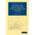 Letters and Notes on the North American Indians - Volume 1 - Paperback