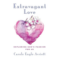 Extravagant Love: Exploring God's Passion for Us - Paperback