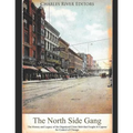 The North Side Gang: The History and Legacy of the Organized Crime Mob that Fought Al Capone for Control of Chicago - Paperback