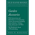Garden Accessories: With Instructions and Illustrations on Constructing Various Accessories Including Sheds, Hutches, Trellises, Gates, Dovecotes and - Paperback
