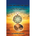 Going beyond the Pose: Using Yoga as a Compass to Orient Your Life Toward Happiness - Paperback