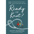 Ready or Knot?: 12 Conversations Every Couple Needs to Have Before Marriage - Paperback