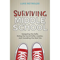 Surviving Middle School: Navigating the Halls, Riding the Social Roller Coaster, and Unmasking the Real You - Paperback