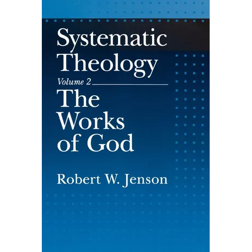 Systematic Theology: Volume 2: The Works of God - Paperback
