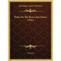Notes On The Kiowa Sun Dance (1921) - Hardcover