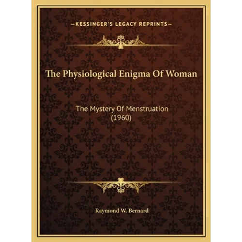 The Physiological Enigma Of Woman: The Mystery Of Menstruation (1960) - Hardcover