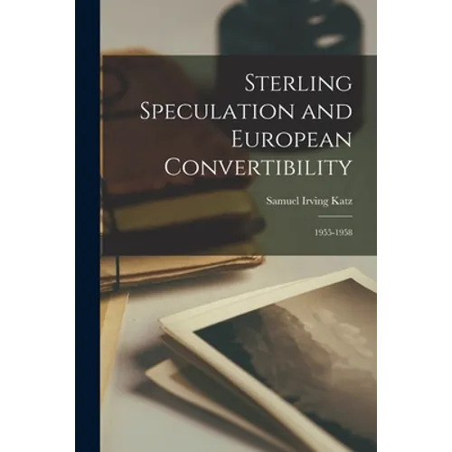 Sterling Speculation and European Convertibility: 1955-1958 - Paperback
