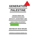 Generation Palestine: Voices from the Boycott, Divestment and Sanctions Movement: Voices from the Boycott, Divestment and Sanctions Movement - Paperback