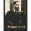 Flinders Petrie: The Life and Legacy of the Father of Modern Egyptology - Paperback