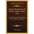 Thomas Hazard, Son Of Robert, Called College Tom: A Study Of Life In Narragansett In The Eighteenth Century - Paperback