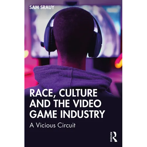 Race, Culture and the Video Game Industry: A Vicious Circuit - Paperback