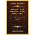 The Music Of The Nineteenth Century, And Its Culture: Method Of Musical Instruction (1855) - Paperback