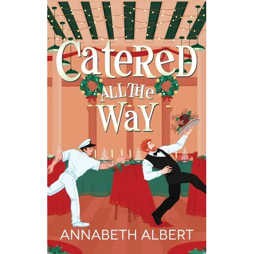 Catered All the Way: An MM Holiday Christmas Romance - Paperback
