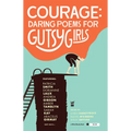 Courage: Daring Poems for Gutsy Girls - Paperback