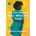 We Are Taking Only What We Need: Stories - Paperback