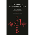 The Afrikan Revolution in Ayiti: Libète Ou Lanmò, Freedom or Death - Hardcover