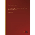 St. Ives; Being the Adventures of a French Prisoner in England: in large print - Paperback