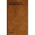 James Madison The Nationalist 1780-1787 - Hardcover