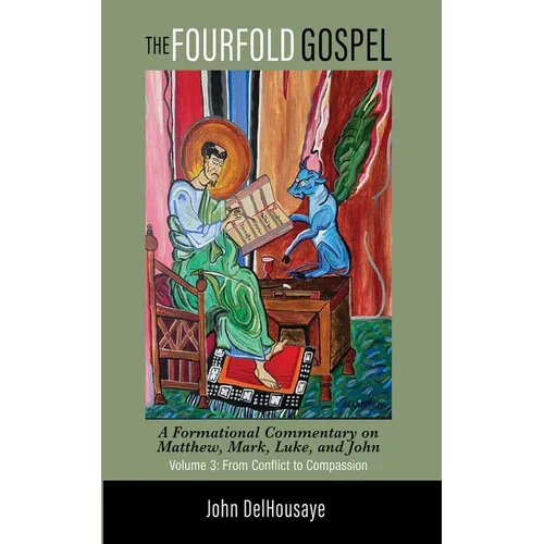 The Fourfold Gospel, Volume 3: A Formational Commentary on Matthew, Mark, Luke, and John: From Conflict to Compassion - Hardcover
