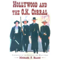 Hollywood and the O.K. Corral: Portrayals of the Gunfight and Wyatt Earp - Paperback