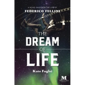 The Dream of Life: A Novel Based on the Life of Federico Fellini - Paperback