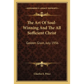 The Art Of Soul-Winning And The All Sufficient Christ: Golden Grain, July 1936 - Paperback
