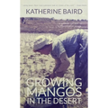 Growing Mangos in the Desert: a memoir of life in a Mauritanian village - Hardcover