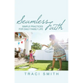 Seamless Faith: Simple Practices for Daily Family Life - Paperback