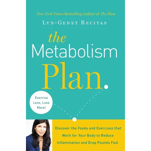 The Metabolism Plan: Discover the Foods and Exercises that Work for Your Body to Reduce Inflammation and Drop Pounds Fast - Paperback