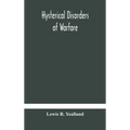 Hysterical disorders of warfare - Hardcover