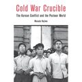 Cold War Crucible: The Korean Conflict and the Postwar World - Hardcover