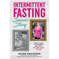 Intermittent Fasting Success Story: How I Lost 110 Pounds and Will Never Diet Again! - Paperback