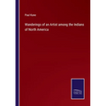 Wanderings of an Artist among the Indians of North America - Paperback
