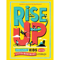 Rise Up: Ordinary Kids with Extraordinary Stories - Hardcover