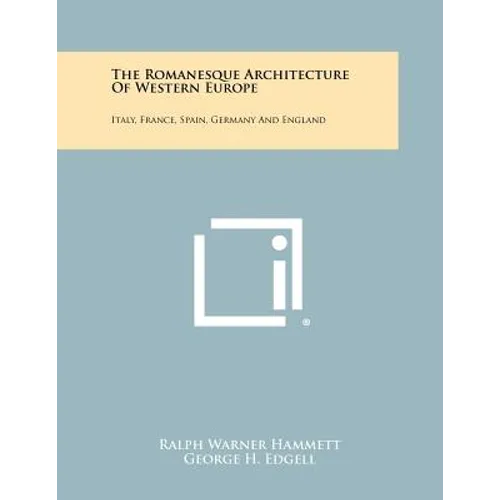 The Romanesque Architecture Of Western Europe: Italy, France, Spain, Germany And England - Paperback