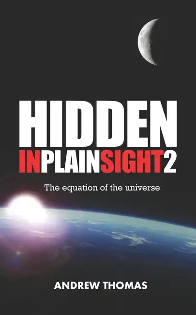 Hidden in Plain Sight 2: The Equation of the Universe - Paperback